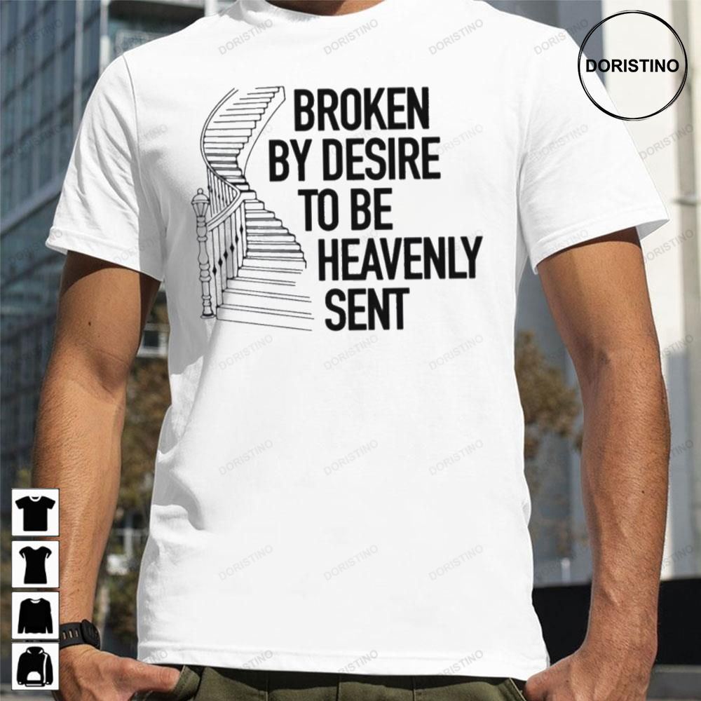 Broken By Desire To Be Heavenly Sent Limited Edition T-shirts